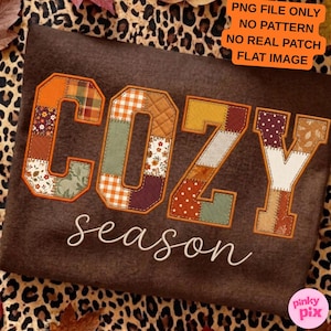 May include: A brown fabric background featuring the word COZY in large block letters with a patchwork quilt pattern in orange, green, and white, and the word season in white cursive script. Text reads: PNG FILE ONLY NO PATTERN NO REAL PATCH FLAT IMAGE.