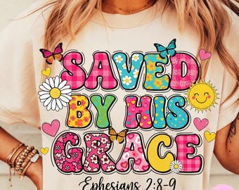 Saved By His Grace Png, Cute Floral Christian Sublimation, Groovy Bible Verse Shirt Design, Coquette Faith Quote Digital Download