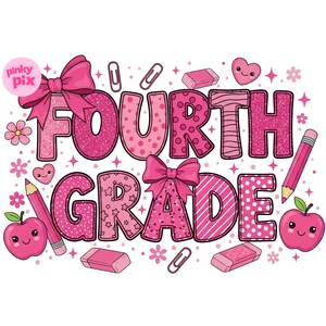 May include: A pink and white graphic with the words "FOURTH GRADE" in a playful font. The design includes bows, pencils, apples, erasers, paper clips, hearts, and flowers, all in shades of pink.