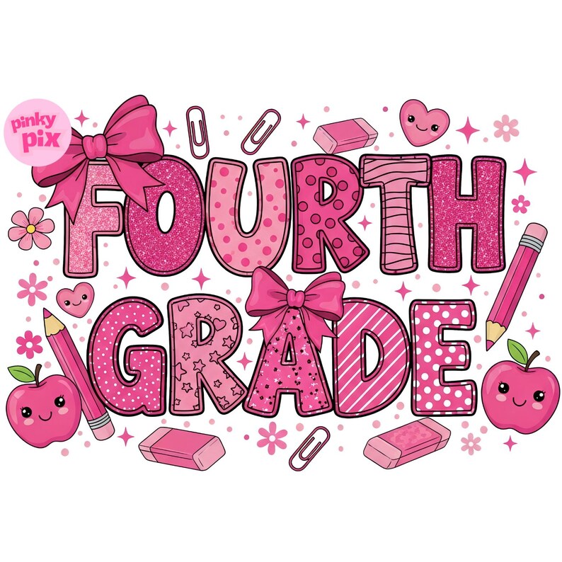 May include: A pink and white graphic with the words "FOURTH GRADE" in a playful font. The design includes bows, pencils, apples, erasers, paper clips, hearts, and flowers, all in shades of pink.