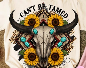 Cant Be Tamed Western Skull PNG With Sunflowers And Turquoise Boho Cowgirl Sublimation Design