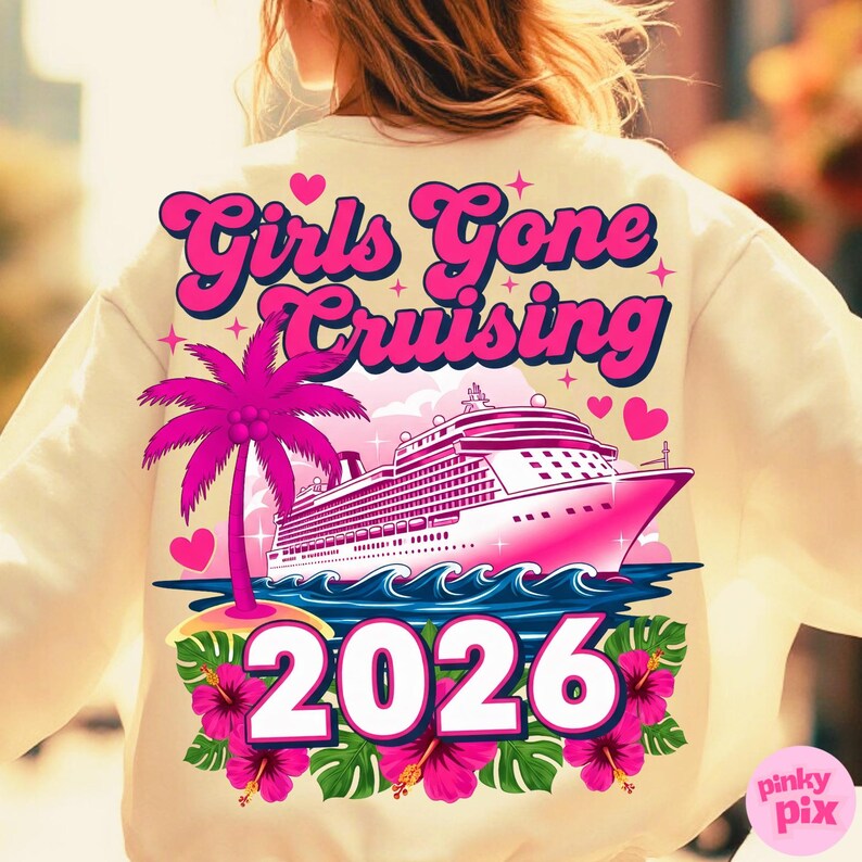 May include: Cream-colored sweatshirt with a pink cruise ship graphic, palm tree, and the text "Girls Gone Cruising 2026." The design includes pink hearts and tropical flowers, creating a vacation theme.