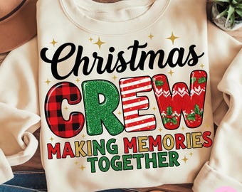 Christmas Crew Png, Matching Family Christmas Sublimation, Holiday Group Making Memories Together Png, Christmas Squad Design, Xmas Gift Png