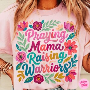 Praying Mama Raising Warriors PNG: Floral Christian Religious Motherhood Sublimation Design, Trending Digital Download image 2