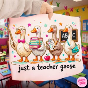 May include: A pink poster featuring four cartoon geese, each with a different accessory, such as glasses, books, and a clipboard. The text "just a teacher goose" is at the bottom. The background shows a classroom setting.