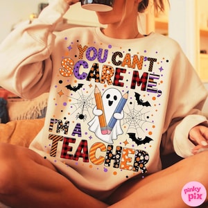 You Can’t Scare Me I’m A Teacher PNG, Funny Halloween Teacher Ghost Sublimation, Spooky Teacher Shirt Design, Printable Digital PNG File