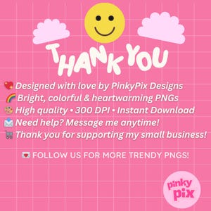 May include: A pink background with a grid pattern and the words "THANK YOU" in white. The image includes a yellow smiley face, pink clouds, and text promoting PNG designs, instant downloads, and support for a small business.
