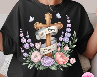 He Is Risen PNG, Christian Easter Cross Clipart, Floral Blessed Cross Sublimation Design, Spring Faith Religious Shirt Graphic