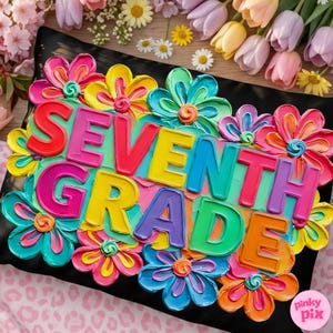 May include: A black pillow decorated with colorful, three-dimensional flowers and the words "SEVENTH GRADE" in vibrant, block letters. The flowers are in shades of pink, yellow, blue, and orange, creating a cheerful and celebratory design.