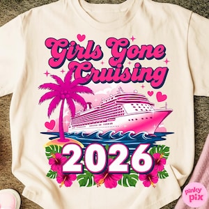 May include: Cream-colored t-shirt with a pink cruise ship graphic, palm tree, and the text "Girls Gone Cruising 2026." The design includes pink hearts, flowers, and waves, creating a vacation theme.