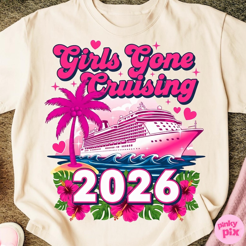 May include: Cream-colored t-shirt with a pink cruise ship graphic, palm tree, and the text "Girls Gone Cruising 2026." The design includes pink hearts, flowers, and waves, creating a vacation theme.