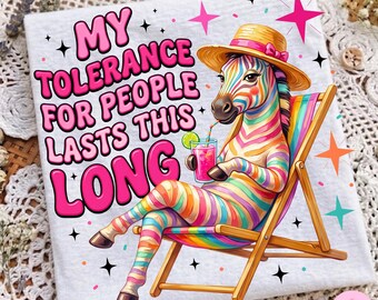 Funny Zebra PNG: My Tolerance for People Lasts This Long Sarcastic Summer Design