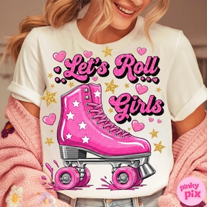 Let’s Roll Girls Skate PNG, Pink Roller Skate Png, Retro Glitter Skate Sublimation, Girl Skater Shirt Design, Sparkly Paten Digital Download