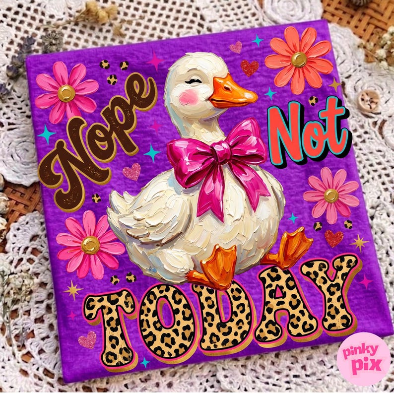 May include: A purple canvas print featuring a whimsical duck with a pink bow, surrounded by flowers and the words "Nope Not Today." The text "TODAY" has a leopard print pattern. The artwork has a playful, cartoonish style.