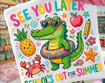 See You Later School's Out PNG: Funny Summer Alligator Kids Teacher Last Day Graphic