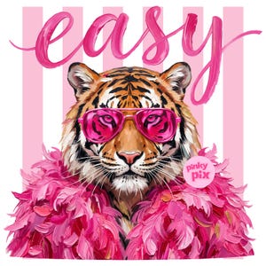 May include: A tiger wearing pink sunglasses and a pink feather boa, with the word "easy" in pink script above. The background has pink and white vertical stripes. The image has the text "pinky pix".