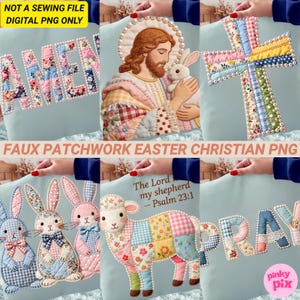 May include: A collection of faux patchwork Easter and Christian-themed designs. The designs include the word "AMEN", Jesus holding a bunny, a cross, bunnies, a lamb with the text "The Lord my shepherd - Psalm 23:1", and the word "PRAY".