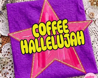Coffee Hallelujah PNG: Funny Sassy Mama Humor Quote Girly Glitter Star Design Digital Download