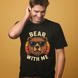 Bear With Me Unisex T-Shirt | Cute Funny Animal Lover Gift Shirt | Unique Bear Design T-Shirt | Unisex Graphic T-Shirt | Cute Animal Top