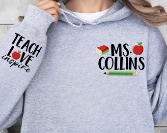 Custom Name Teacher Sweatshirt, Teacher Appreciation Gift, Back to School Sweater, Teach Love Inspire Hoodie, Personalized Name Teacher Gift