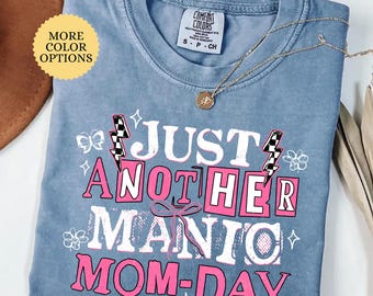 Comfort Colors® Funny Motherhood Shirt, Just Another Manic Mom Day, Sarcastic Humor, Mom Life T-Shirt, Mothers Day Gift, Sarcastic Mom Shirt