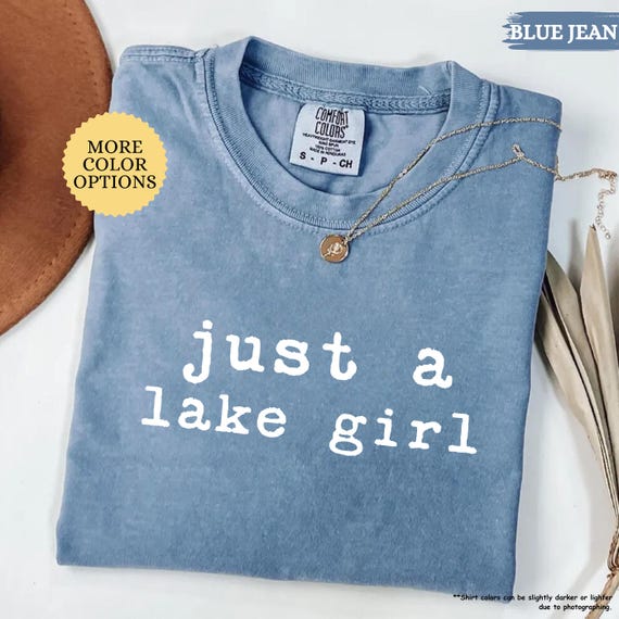 Comfort Colors® Just a Lake Girl Shirt, Lake Life T-Shirt, Lake Lover Gift, Summer Vacation Tee, Lake Trip Shirt, Water Life Quotes T-Shirt