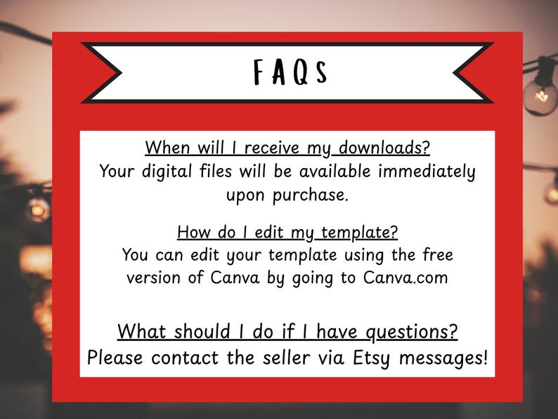 May include: Red and white graphic with the text "FAQs" in black.  The text below explains how to download and edit digital files purchased on Etsy.  The text also explains how to contact the seller if you have questions.