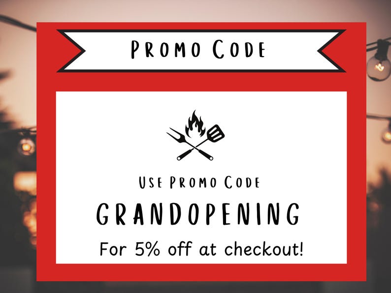 May include: Red and white promotional banner with the text "PROMO CODE" and a black and white illustration of a crossed spatula and fork with flames. The text "USE PROMO CODE GRANDOPENING For 5% off at checkout!" is below the illustration.