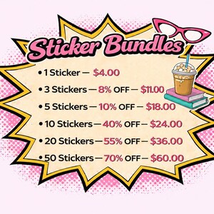May include: A graphic sign with a yellow and black jagged border on a pink background. It features the text Sticker Bundles, pink glasses, and an illustration of a coffee cup on two books. The list details pricing and discounts for 1 to 50 stickers.