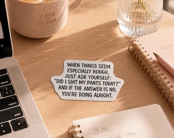 When Things Seem Especially Rough Funny Sarcastic Sticker | Crude Humor Gift | Bad Day Sticker