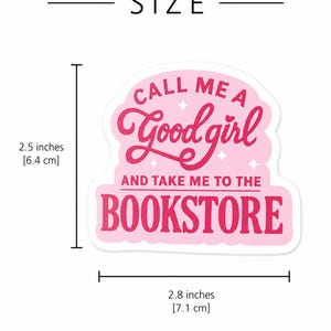 Call Me A Good Girl Take Me To The Bookstore Funny Sticker | Romance Reader Gift | Bookish Sticker image 3