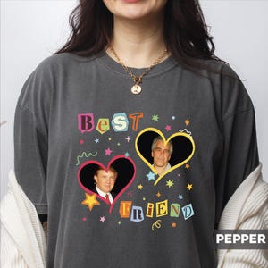 Jeffrey and Trump Best Friend Shirt, Anti-Trump Protest Epstein List Tee, Anti-Trump Tshirt, Political Leftist Tee, Anti MAGA Democrat Gift
