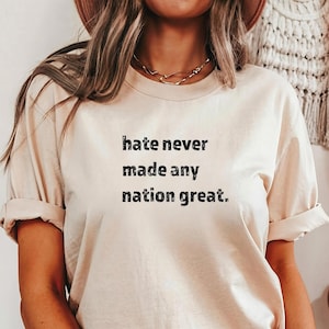 Comfort Colors® Hate Never Made Any Nation Great Racial Equality Shirt - Anti Racism Shirt - Social Activist Shirt - Activism T -shirt