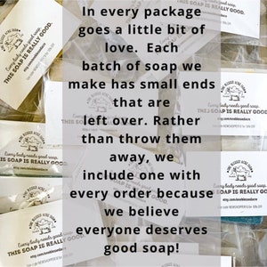 May include: A close-up of a stack of small, white bars of soap wrapped in clear plastic. The soap is labeled "One Blessed Acre Farm" and the text "Every body needs good soap. This soap is really good." is printed on the label. The text "In every package goes a little bit of love. Each batch of soap we make has small ends that are leftover. Rather than throw them away, we include one with every order because we believe everyone deserves good soap!" is printed on a white background.