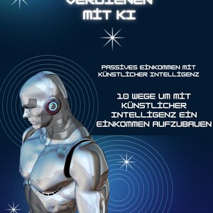 Könnte beinhalten: Ein silberner Roboter steht vor einem blauen Hintergrund mit weißen Sternen und konzentrischen Kreisen. Der Text "GELD VERDIENEN MIT KI" befindet sich oben im Bild. Der Text "PASSIVES EINKOMMEN MIT KÜNSTLICHER INTELLIGENZ" befindet sich unter dem Roboter. Der Text "10 WEGE UM MIT KÜNSTLICHER INTELLIGENZ EİN EINKOMMEN AUFZUBAUEN" befindet sich unten im Bild.