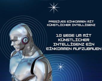 Earn money with AI - Your guide to passive income with artificial intelligence (E-Book, PD8F)