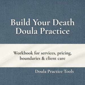 Puede incluir: Una portada de cuaderno con el título "Build Your Death Doula Practice" en texto blanco sobre un fondo azul. Debajo, se lee "Workbook for services, pricing, boundaries & client care". El texto inferior dice "Doula Practice Tools."