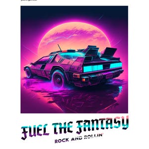 May include: A retro-style illustration of a futuristic car driving through a pink and purple landscape with a large, glowing moon in the background. The text "FUEL THE FANTASY" and "ROCK AND ROLLIN'" is displayed below the car.