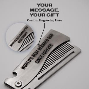 May include: A silver beard comb with a bottle opener and the text "WORLD'S BEST BEARDED DAD SINCE FOREVER" engraved on it. The comb has a custom engraving area that says "YOUR MESSAGE, YOUR GIFT Custom Engraving Here".