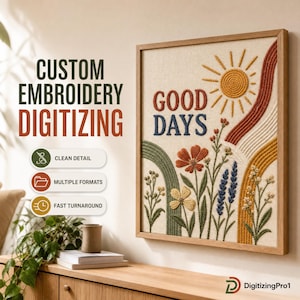 Może przedstawiać: Kwadratowy haft w ramie przedstawiający słońce, tęczowe łuki i polne kwiaty z napisem GOOD DAYS. Po lewej stronie znajduje się tekst CUSTOM EMBROIDERY DIGITIZING z ikonami CLEAN DETAIL, MULTIPLE FORMATS oraz FAST TURNAROUND.