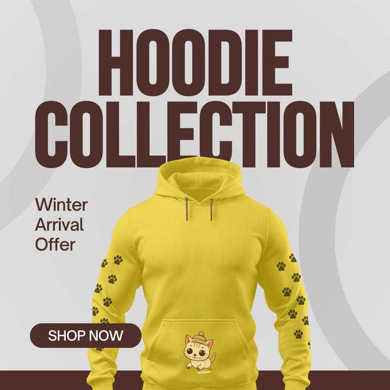 May include: Yellow hoodie with a cat graphic on the front pocket and paw prints on the sleeves. The text "HOODIE COLLECTION" is displayed at the top, with "Winter Arrival Offer" and "SHOP NOW" below.