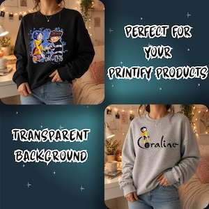 May include: Black sweatshirt with a colorful graphic of two cartoon characters and a cat. The text "Perfect for your Printify products" is displayed. A gray sweatshirt with the name "Coraline" is also shown.