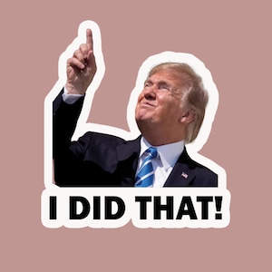 Trump I Did That Stickers