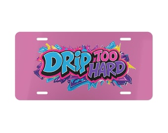 Custom "Drip Too Hard" Vanity Plate: Colorful Pink Aluminum Car Decor