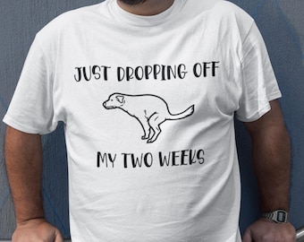Just Dropping Off My Two Weeks Shirt, Funny Resignation Tee, Sarcastic Work Humor Shirt, Bella Canvas Graphic Tee, Quitting Job Gift