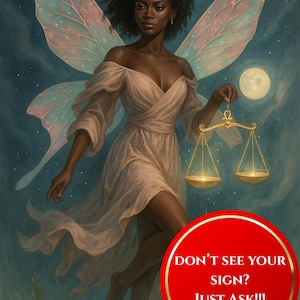 May include: An illustration of a Black woman with fairy wings, wearing a flowing beige dress, holding a golden scale. The background is a night sky with a full moon. A red circle with gold trim contains the text: "DON'T SEE YOUR SIGN? JUST ASK!!!"