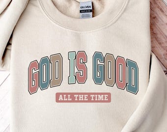 God Is Good All The Time Sweatshirt, God Is Good All The Time Religious Sweater, God Is Good Christian Women Tshirt, Religious Women Gift