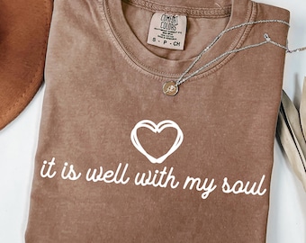 Comfort Colors® It Is Well With My Soul Shirt, Trendy Christian Girl Shirt, Faith Shirt For Women, Church Clothing, Minimalist Religious Tee