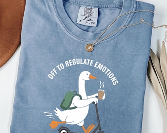 Comfort Colors® Off To Regulate Emotions Shirt, Silly Goose Shirt, Mental Health Shirt, Teacher Shirt, Therapist Shirt, Counselor Gift