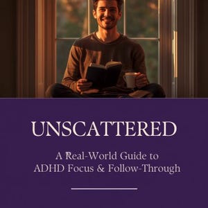 Unscattered - ADHD focus